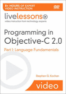 Programming in Objective-C 2.0 LiveLessons (Video Training): Part I: Language Fundamentals - Kochan, Stephen G.
