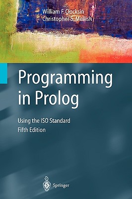 Programming in PROLOG: Using the ISO Standard - Clocksin, William F, and Mellish, Christopher S