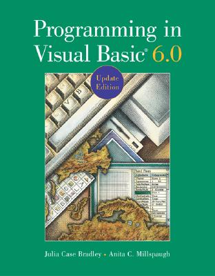 Programming in Visual Basic 6.0 Update Edition with CD - Bradley, Julia Case, and Millspaugh, Anita C, and Bradley Julia, Case