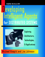 Programming Intelligent Agents for Distributed Systems - Knapik, Michael, and Johnson, Jay