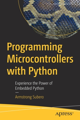 Programming Microcontrollers with Python: Experience the Power of Embedded Python - Subero, Armstrong