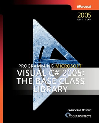 Programming Microsoft Visual C#: The Base Class Library - Balena, Francesco