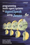 Programming Multi-Agent Systems in Agentspeak Using Jason - Bordini, Rafael H, and Hbner, Jomi Fred, and Wooldridge, Michael