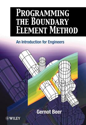 Programming the Boundary Element Method: An Introduction for Engineers - Beer, Gernot