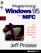 Programming Windows 95 with MFC: Create Programs for Windows Quickly with the Microsoft Foundation Class Library - Prosise, Jeff