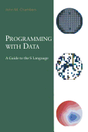 Programming with Data: Guide to the S Language