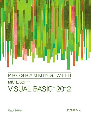 Programming with Microsoft Visual Basic 2012 - Zak, Diane