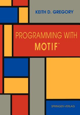 Programming with Motif(tm) - Gregory, Keith D