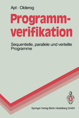 Programmverifikation: Sequentielle, Parallele Und Verteilte Programme - Apt, Krzysztof R, and Olderog, Ernst-R?diger