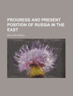 Progress and Present Position of Russia in the East