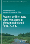 Progress and Prospects in the Management of Oxyanion Polluted Aqua Systems