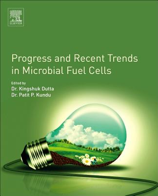 Progress and Recent Trends in Microbial Fuel Cells - Kundu, Patit Paban, and Dutta, Kingshuk