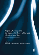 Progress, Change and Development in Early Childhood Education and Care: International Perspectives
