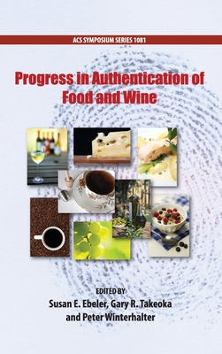 Progress in Authentication of Food and Wine - Ebeler, Susan (Editor), and Takeoka, Gary (Editor), and Winterhalter, Peter (Editor)