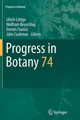 Progress in Botany: Vol. 74 - Lttge, Ulrich (Editor), and Beyschlag, Wolfram (Editor), and Francis, Dennis (Editor)