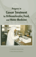 Progress in Cancer Treatment by Orthomolecular, Food, and Water Medicine