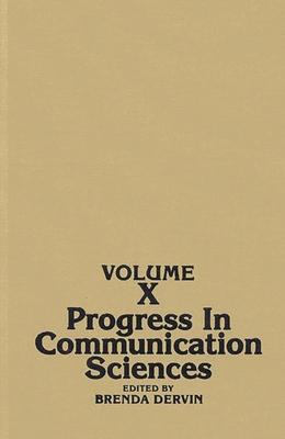 Progress in Communication Sciences, Volume 10 - Dervin, Brenda (Editor)