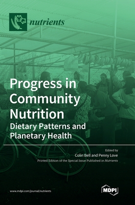 Progress in Community Nutrition: Dietary Patterns and Planetary Health - Bell, Colin (Guest editor), and Love, Penelope (Guest editor)