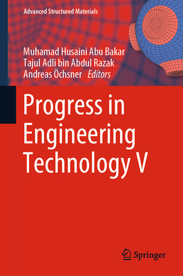 Progress in Engineering Technology V - Abu Bakar, Muhamad Husaini (Editor), and Razak, Tajul Adli bin Abdul (Editor), and chsner, Andreas (Editor)