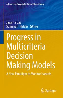 Progress in Multicriteria Decision Making Models: A New Paradigm to Monitor Hazards - Das, Jayanta (Editor), and Halder, Somenath (Editor)