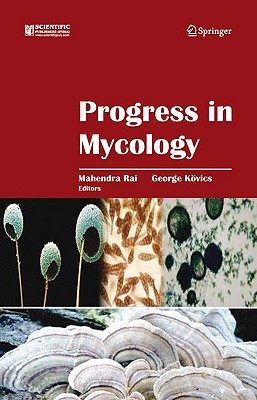 Progress in Mycology - Rai, Mahendra (Editor), and University of Debrecen Dept Plant Protection (Editor)