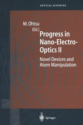 Progress in Nano-Electro-Optics II: Novel Devices and Atom Manipulation - Ohtsu, Motoichi (Editor)
