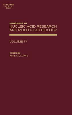 Progress in Nucleic Acid Research and Molecular Biology: Volume 77 - Moldave, Kivie (Editor)