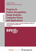 Progress in Pattern Recognition, Image Analysis, Computer Vision, and Applications - Bloch, Isabelle (Editor), and Cesar, Jr Roberto M (Editor)