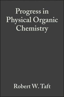 Progress in Physical Organic Chemistry, Volume 17 - Taft, Robert W (Editor)