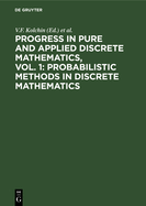 Progress in Pure and Applied Discrete Mathematics, Vol. 1: Probabilistic Methods in Discrete Mathematics: Proceedings of the Third International Petrozavodsk Conference, Petrozavodsk, Russia, May 12-15, 1992