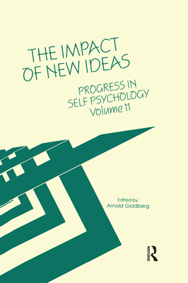 Progress in Self Psychology, V. 11: The Impact of New Ideas - Goldberg, Arnold I. (Editor)