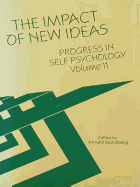 Progress in Self Psychology, V. 11: The Impact of New Ideas