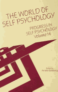 Progress in Self Psychology, V. 14: The World of Self Psychology