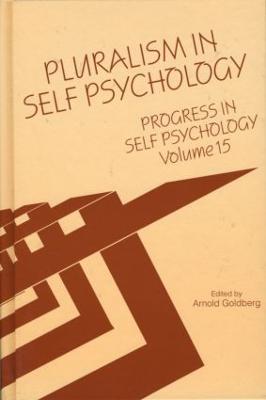 Progress in Self Psychology, V. 15: Pluralism in Self Psychology - Goldberg, Arnold I (Editor)