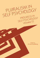 Progress in Self Psychology, V. 15: Pluralism in Self Psychology