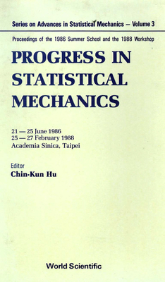 Progress in Statistical Mechanics - Proceedings of the 1986 and 1988 Workshops - Hu, Chin Kun (Editor)