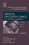 Progress in Surgical Oncology: A European Perspective, an Issue of Surgical Oncology Clinics: Volume 17-3