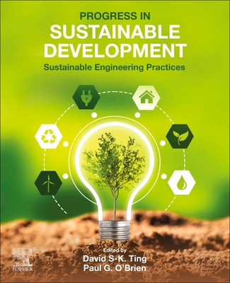 Progress in Sustainable Development: Sustainable Engineering Practices - Ting, David S-K (Editor), and O'Brien, Paul G (Editor)