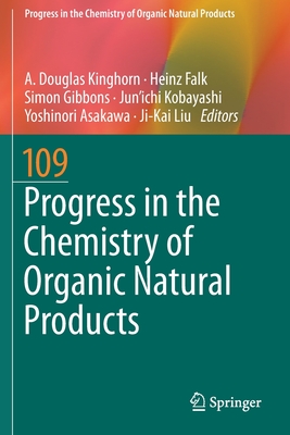 Progress in the Chemistry of Organic Natural Products 109 - Kinghorn, A Douglas (Editor), and Falk, Heinz (Editor), and Gibbons, Simon (Editor)