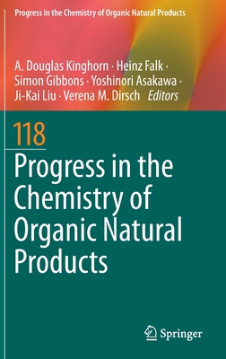 Progress in the Chemistry of Organic Natural Products 118 - Kinghorn, A. Douglas (Editor), and Falk, Heinz (Editor), and Gibbons, Simon (Editor)