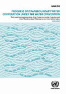Progress on Transboundary Water Cooperation Under the Water Convention: Third Report on Implementation of the Convention on the Protection and Use of Transboundary Watercourses and International Lakes 2020-2023