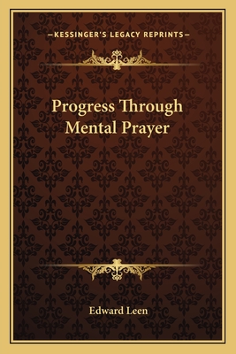 Progress Through Mental Prayer - Leen, Edward