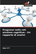 Progressi nelle reti wireless cognitive - Un rapporto di analisi