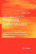 Progressing Science Education: Constructing the Scientific Research Programme Into the Contingent Nature of Learning Science