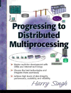 Progressing to Distributing Multi-Processing - Singh, Harinder S, and Singh, Harry