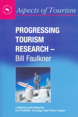 Progressing Tourism Research - Bill Faulkner - Fredline, Liz (Editor), and Jago, Leo (Editor), and Cooper, Chris (Editor)