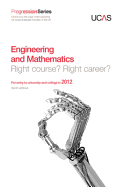 Progression to Engineering and Mathematics: Right Course? Right Career? For Entry to University and College in 2012