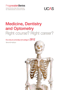 Progression to Medicine, Dentistry and Optometry: Right Course? Right Career? For Entry to University and College in 2012