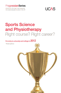 Progression to Sports Science and Physiotherapy: Right Course? Right Career? For Entry to University and College in 2012