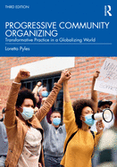 Progressive Community Organizing: Transformative Practice in a Globalizing World